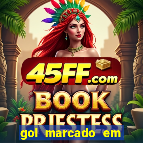 gol marcado em ambos os tempos